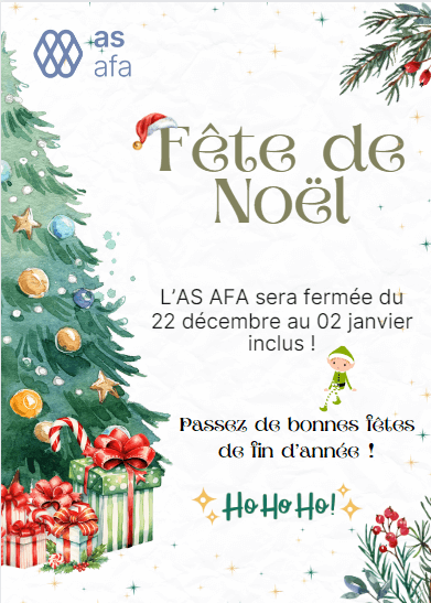 Fermeture de l'AS AFA. A l'occasion des fêtes de fin d'année, fermeture des locaux de l'AS AFA.