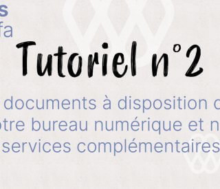 Tutoriel n°2 : Bureau numérique. Les documents à disposition dans votre bureau numérique et nos services complémentaires.